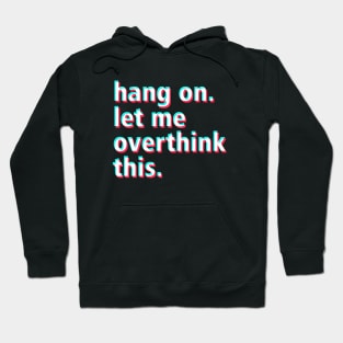 Hang on. Let me overthink this. Hoodie